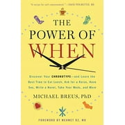 MEHMET C OZ; MICHAEL BREUS The Power of When : Discover Your Chronotype--and Learn the Best Time to Eat Lunch, Ask for a Raise, Have Sex, Write a Novel, Take Your Meds, and More (Paperback)