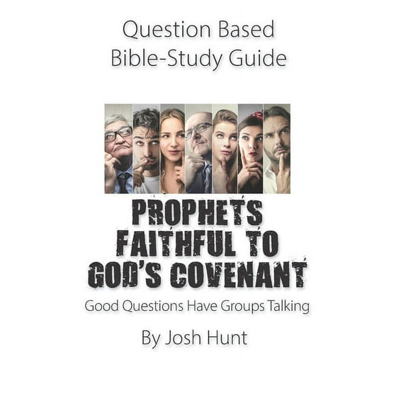 Good Questions Have Groups Have Talking Question-based Bible Study Guide -- PROPHETS FAITHFUL TO GOD'S COVENANT: Good Questions Have Groups Talking, Book 256, (Paperback)