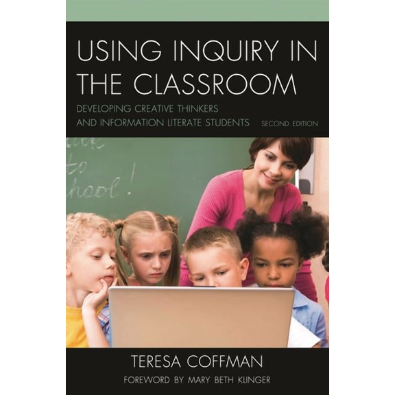 Using Inquiry in the Classroom: Developing Creative Thinkers and Information Literate Students, (Paperback)