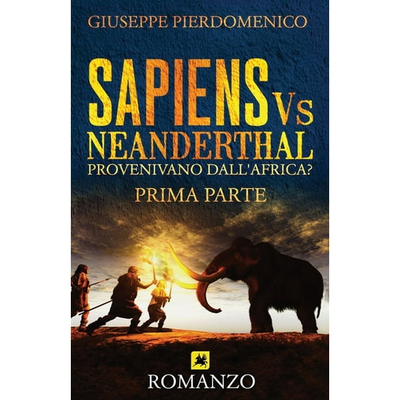 Sapiens: SAPIENS Vs NEANDERTHAL: Provenivano Dall'africa? (Paperback)