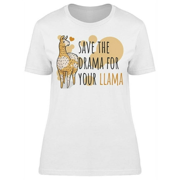 Drama, Keep It For Your Llama T-Shirt Women -Image by Shutterstock, Female Large