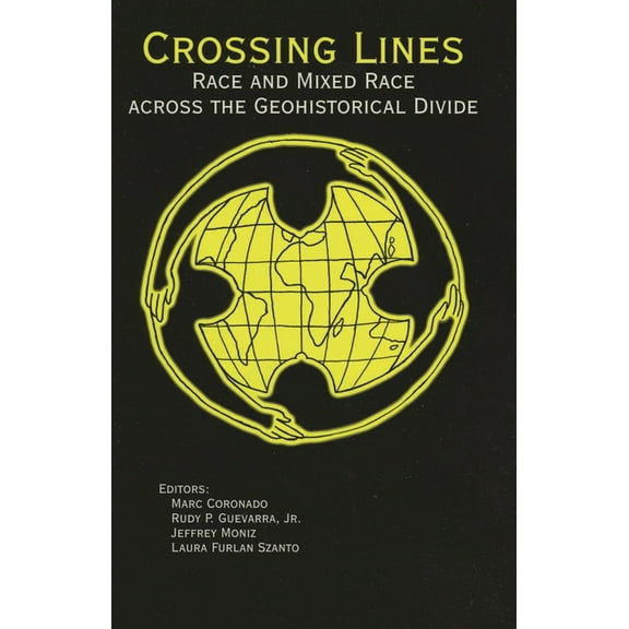Crossing Lines: Race and Mixed Race Across the Geohistorical Divide, (Paperback)