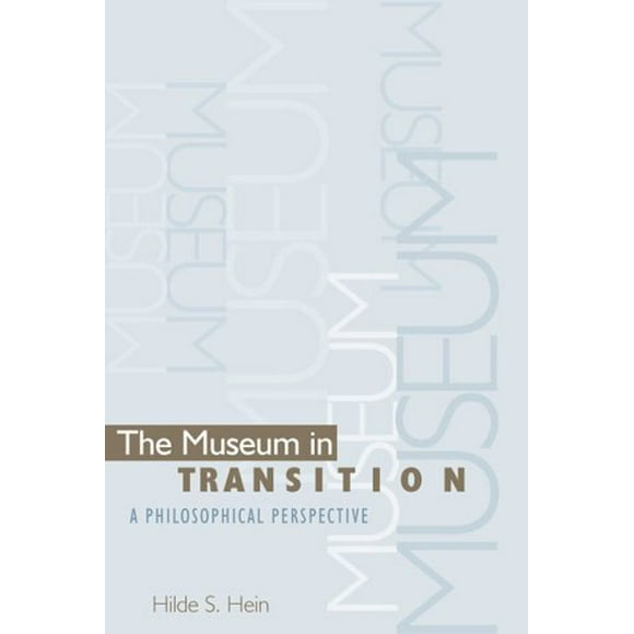 The Museum in Transition : A Philosophical Perspective 9781560983965 Used / Pre-owned