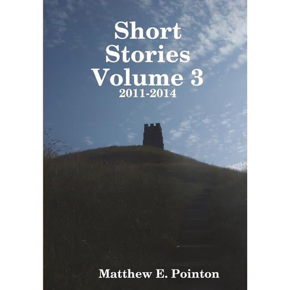 Short Stories Volume 3: 2011-2014, (Paperback)