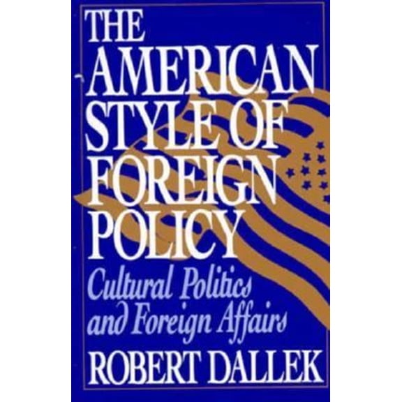 Pre-Owned The American Style of Foreign Policy: Cultural Politics and Foreign Affairs (Paperback) 0195062051 9780195062052