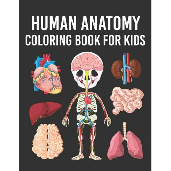Human Anatomy Coloring Book for Kids: Human Body Parts Coloring Book for Kids Ages 4, 5, 6, 7 & 8 Years old. Perfect Gift For Boys & Girls To Improve