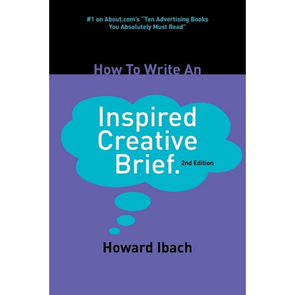 How To Write An Inspired Creative Brief: 2nd edition