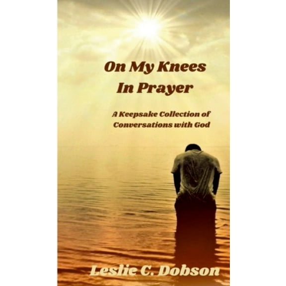 On My Knees In Prayer: A Keepsake Collection of Conversations with God (Paperback)
