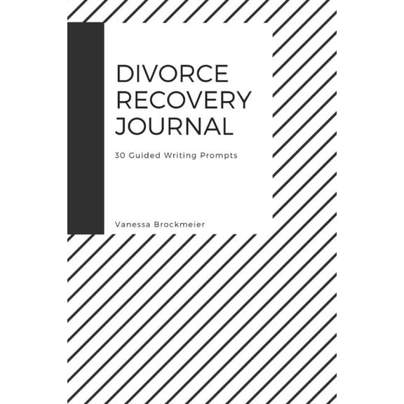 Divorce Recovery Journal: 30 Guided Writing Prompts (Paperback)