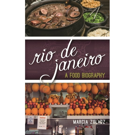 Big City Food Biographies Rio de Janeiro: A Food Biography, (Hardcover)