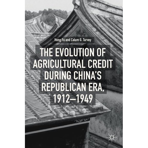 The Evolution of Agricultural Credit During China's Republican Era, 1912-1949, (Hardcover)
