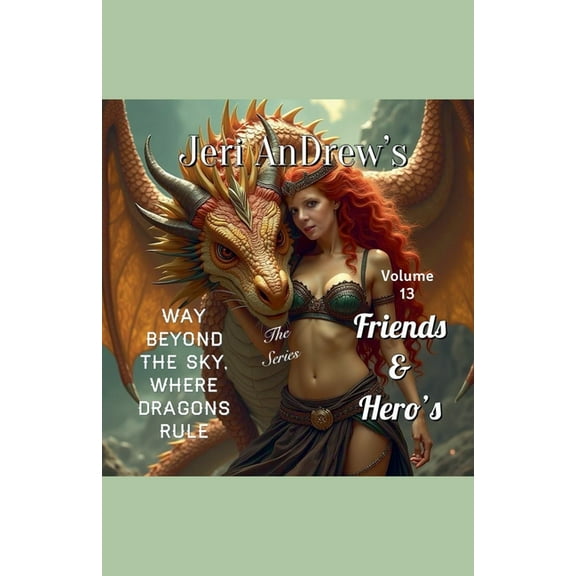 Way Beyond the Sky, Where Dragons Rule Friends & Hero's, Book 13, (Paperback)