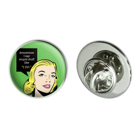Sometimes I Say Stupid Stuff like I DO Funny Humor Metal 0.75" Lapel Hat Pin Tie Tack Pinback