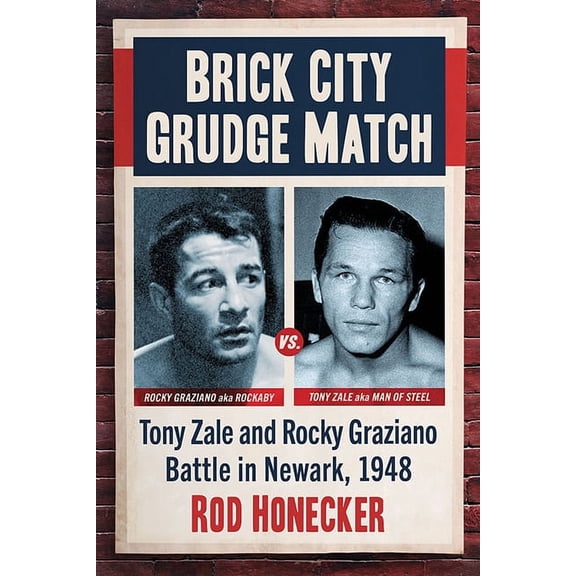 Brick City Grudge Match: Tony Zale and Rocky Graziano Battle in Newark, 1948, (Paperback)