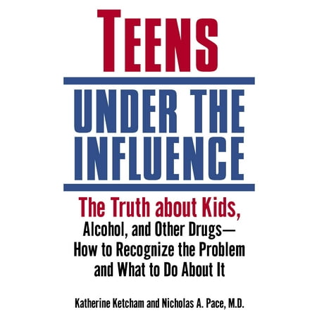 Other Alcohol - Teens Under the Influence : The Truth About Kids, Alcohol, and Other Drugs- How to Recognize the Problem and What to Do About It