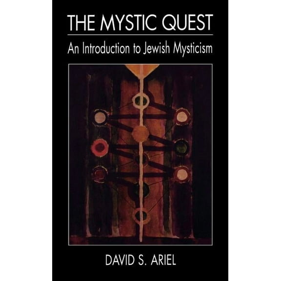 The Mystic Quest: An Introduction to Jewish Mysticism, (Hardcover)