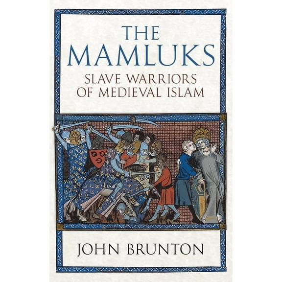 The Mamluks: Slave Warriors of Medieval Islam, (Paperback)