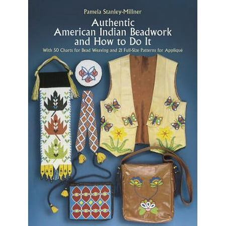 Authentic American Indian Beadwork and How to Do It : With 50 Charts for Bead Weaving and 21 Full-Size Patterns for