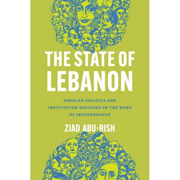 Stanford Studies in Middle Eastern and I The State of Lebanon: Popular Politics and Institution Building in the Wake of Independence, (Hardcover)