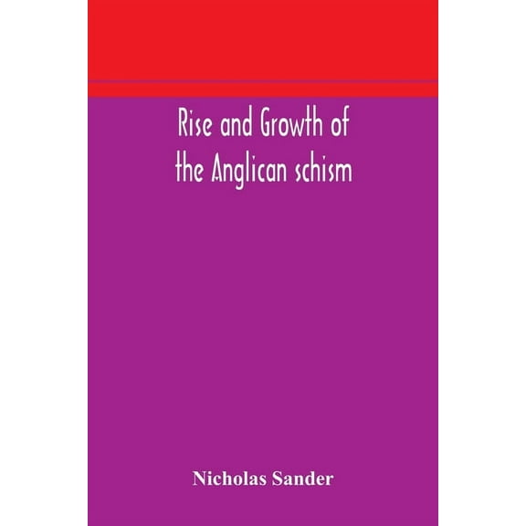 Rise And Growth Of The Anglican Schism, (Paperback)
