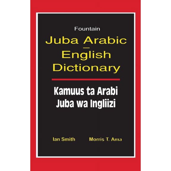 Juba Arabic English Dictionary/Kamuus Ta Arabi Juba Wa Ingliizi (Paperback)