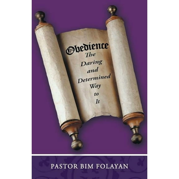 Obedience, the Daring and Determined Way to It (Paperback)