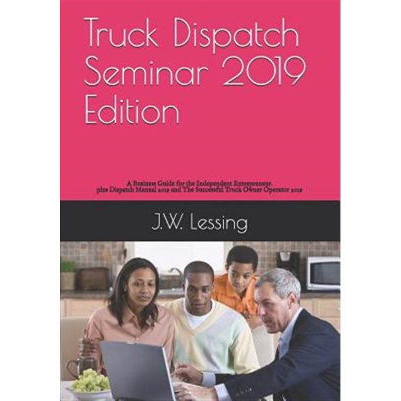Pre-Owned Truck Dispatch Seminar 2019 Edition : A Business Guide for the Independent Entrepreneur. (Paperback)
