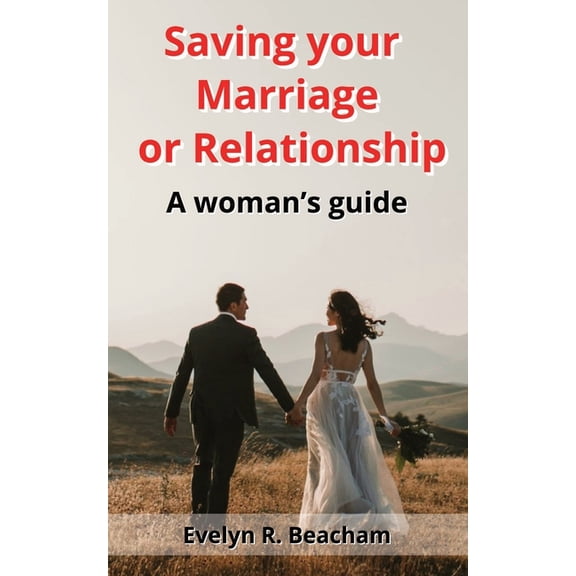 Saving your Marriage or Relationship: A woman's guide, (Paperback)