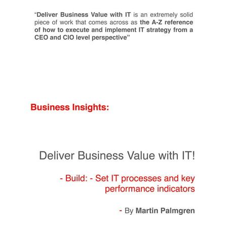 Business Insights: Deliver Business Value with IT! - Build: - Set IT processes and key performance indicators - (Best Value Performance Indicators)
