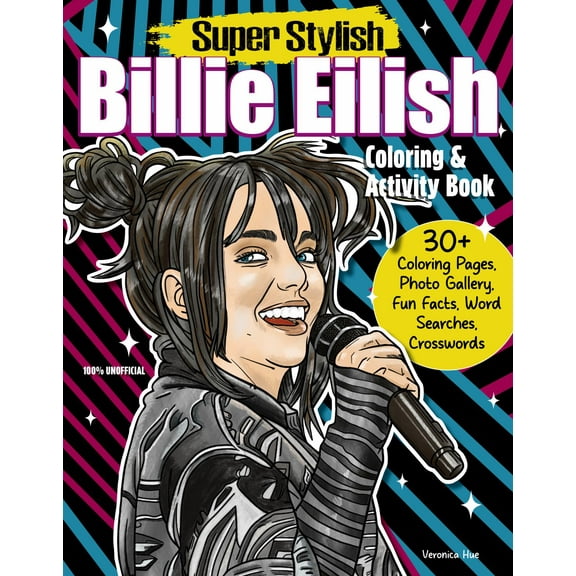 Super Stylish Billie Eilish Coloring and Activity Book: Features Photo Gallery, Fun Facts, Word Searches, Crosswords, 96 pages (Paperback)