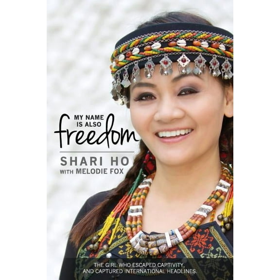 Shari Ho Story My Name is Also Freedom: The Shari Ho Story, Book 1, (Paperback)