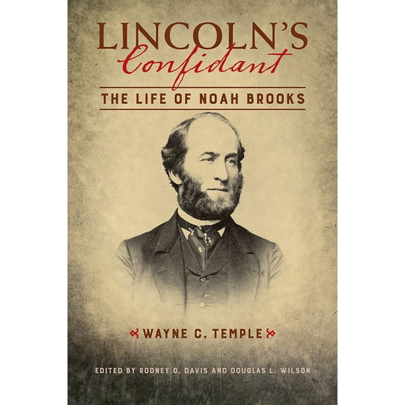 Knox College Lincoln Studies Center Lincoln's Confidant: The Life of Noah Brooks, (Hardcover)