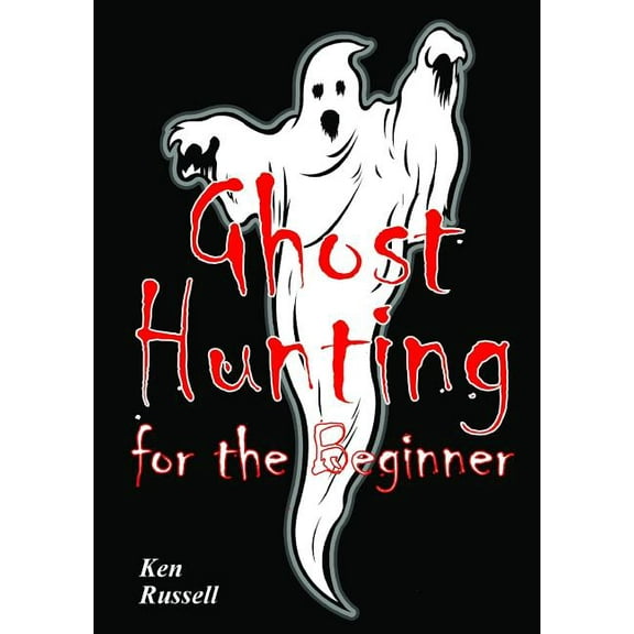 Ghost Hunting For The Beginner (Paperback)