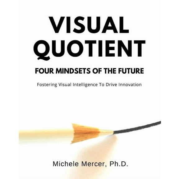 Visual Quotient: Four Mindsets of the Future, (Paperback)