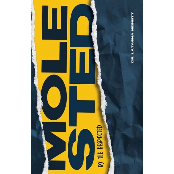 Molested by the Respected: A Guide to Understanding Physical and Emotional Abuse (Paperback)