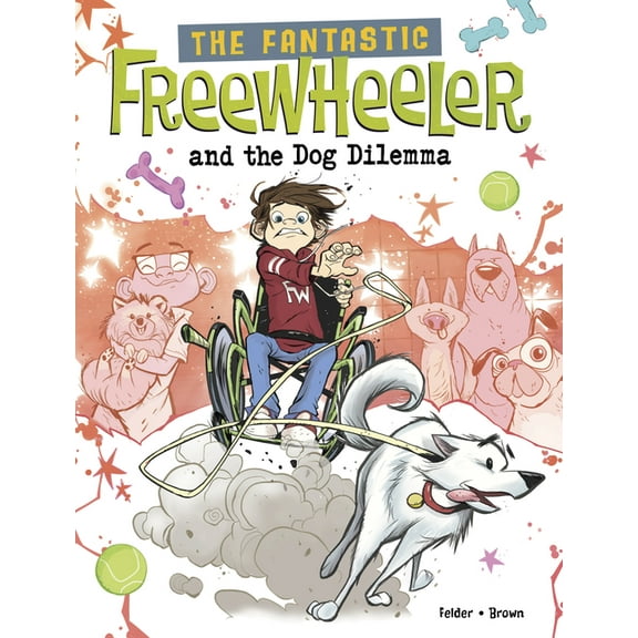 The Fantastic Freewheeler The Fantastic Freewheeler and the Dog Dilemma: A Graphic Novel, (Paperback)