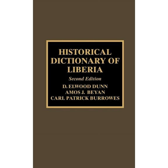 Historical Dictionaries of Africa Historical Dictionary of Liberia, Book 83, (Hardcover)