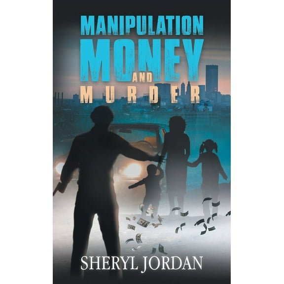 Manipulation, Money, and Murder, (Hardcover)
