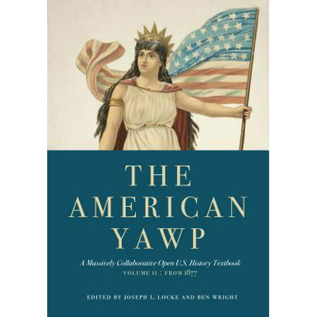 The American Yawp, Volume 2 : A Massively Collaborative Open U.S. History Textbook: Since (Best Art History Textbooks)