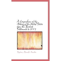 A Compendium of the History of the United States from the Earliest Settlements to 1883 (Hardcover)