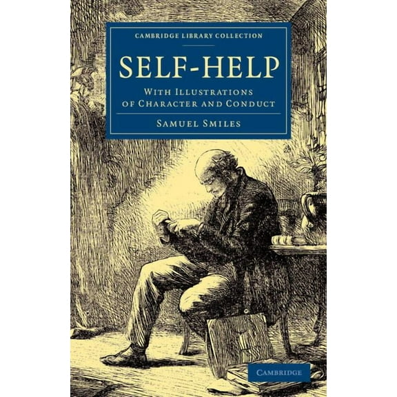 Cambridge Library Collection - British a Self-Help: With Illustrations of Character and Conduct, (Paperback)