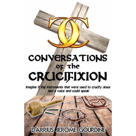 Pre-Owned Conversations of the Crucifixion (Paperback) 0975566024 9780975566022