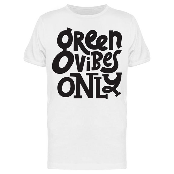 Quote: Green Vibes Only Tee Men's -Image by Shutterstock