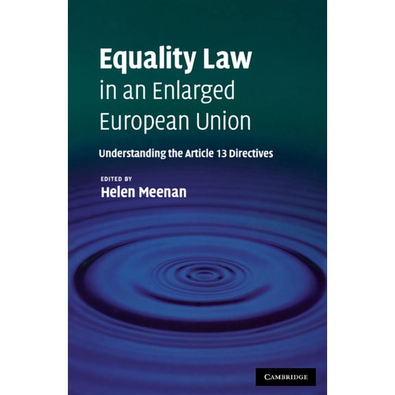 Equality Law in an Enlarged European Union: Understanding the Article 13 Directives, (Paperback)