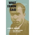 thumbnail image 1 of Ce Que Dit Fanon, une Introduction Philosophique à Sa Vie et à Sa Pensée (Juste des Idées), 1 of 1