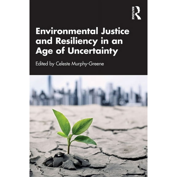 Environmental Justice and Resiliency in an Age of Uncertainty, (Paperback)