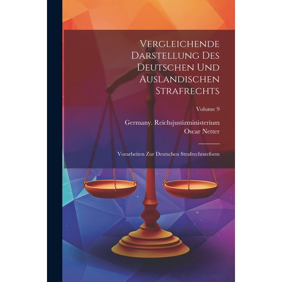 Vergleichende Darstellung Des Deutschen Und Auslandischen Strafrechts: Vorarbeiten Zur Deutschen Strafrechtsreform; Volume 9 (Paperback)