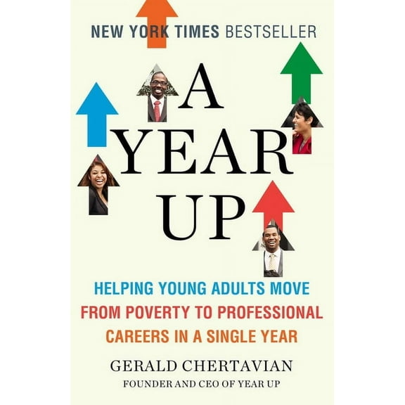 A Year Up : Helping Young Adults Move from Poverty to Professional Careers in a Single Year (Paperback)