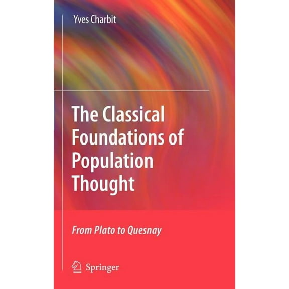 The Classical Foundations of Population Thought: From Plato to Quesnay, (Hardcover)