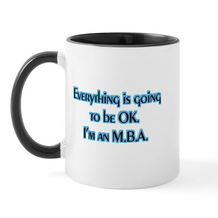 

CafePress - OK I m An MBA Mug - 11 oz Ceramic Mug - Novelty Coffee Tea Cup